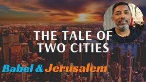 The Tale of Two Cities: Babel & Jerusalem.